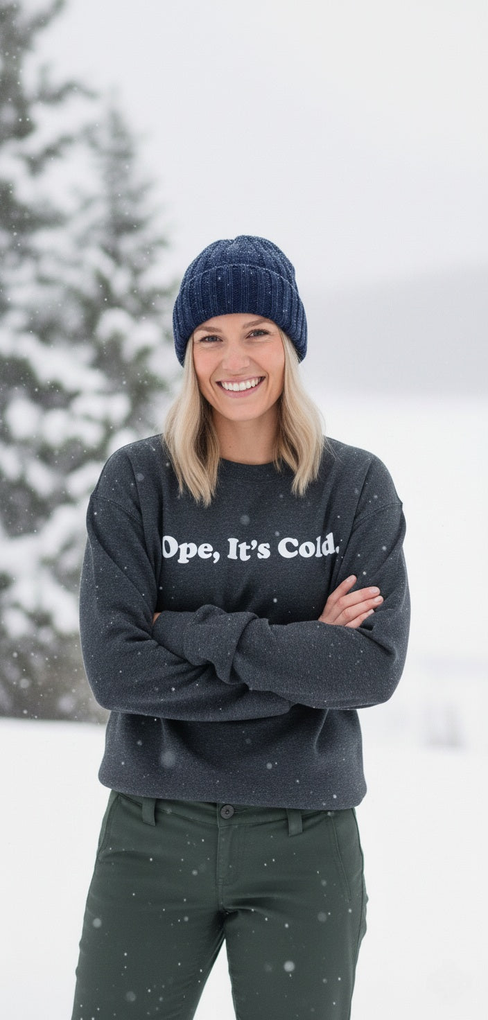 Ope, Its Cold Sweatshirt ❄️