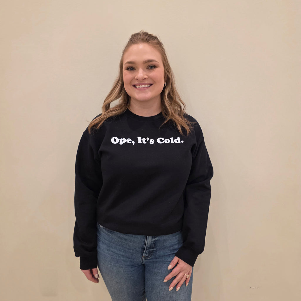 Ope, Its Cold Sweatshirt ❄️